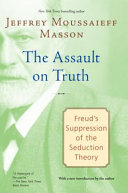 The Assault On Truth Jeffrey Moussaieff Masson