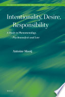 Intentionality Desire Responsibility A Study In Phenomenology Psychoanalysis And Law Awm Mooij
