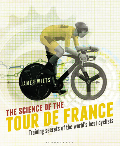 The Science Of The Tour De France James Witts