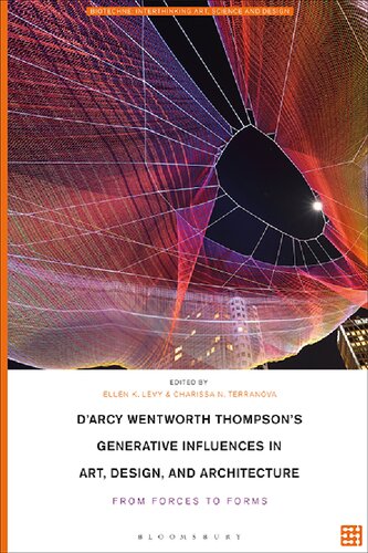 Darcy Wentworth Thompsons Generative Influences In Art Design And Architecture From Forces To Forms Ellen K Levy Charissa N Terranova Editors