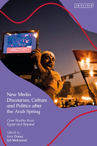 New Media Discourses Culture And Politics After The Arab Spring Case Studies From Egypt And Beyond Aziz Douai Eid Mohamed Editors