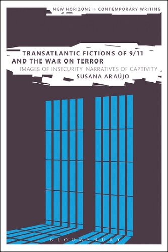 Transatlantic Fictions Of 911 And The War On Terror Images Of Insecurity Narratives Of Captivity Susana Arajo