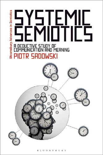 Systemic Semiotics A Deductive Study Of Communication And Meaning Piotr Sadowski