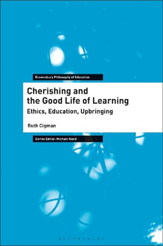 Cherishing And The Good Life Of Learning Ethics Education Upbringing Ruth Cigman