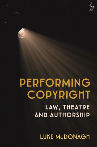Performing Copyright Law Theatre And Authorship Luke Mcdonagh