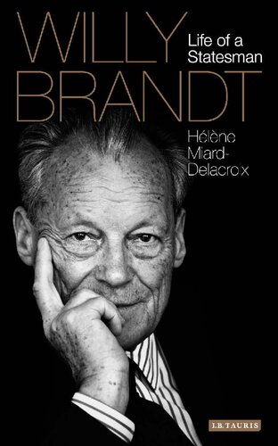Willy Brandt Life Of A Statesman Hlne Miarddelacroix