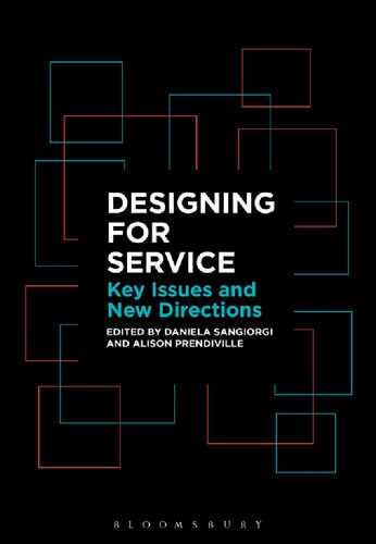Designing For Service Key Issues And New Directions Daniela Sangiorgi Alison Prendiville Editors