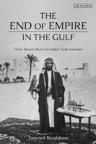 The End Of Empire In The Gulf From Trucial States To United Arab Emirates Tancred Bradshaw