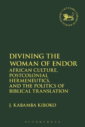 Divining The Woman Of Endor African Culture Postcolonial Hermeneutics And The Politics Of Biblical Translation J Kabamba Kiboko