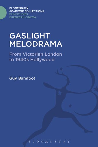 Gaslight Melodrama From Victorian London To 1940s Hollywood Guy Barefoot