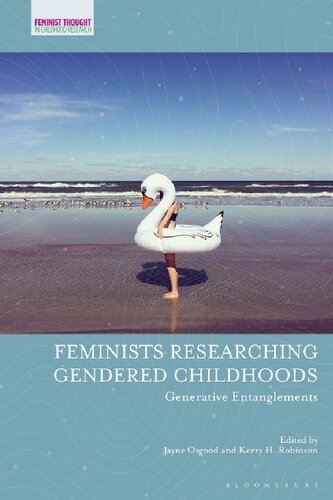 Feminists Researching Gendered Childhoods Generative Entanglements Jayne Osgood Kerry H Robinson