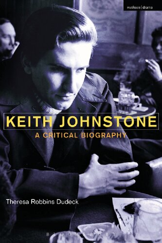 Keith Johnstone A Critical Biography Theresa Robbins Dudeck