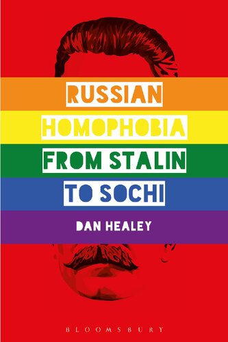 Russian Homophobia From Stalin To Sochi 1st Edition Dan Healey