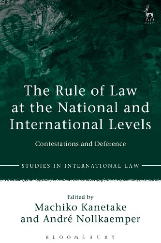 The Rule Of Law At The National And International Levels Contestations And Deference Machiko Kanetake Andr Nollkaemper
