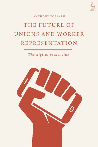 The Future Of Unions And Worker Representation The Digital Picket Line Anthony Forsyth