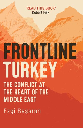 Frontline Turkey The Conflict At The Heart Of The Middle East Ezgi Baaran