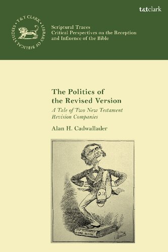The Politics Of The Revised Version A Tale Of Two New Testament Revision Companies Alan Cadwallader