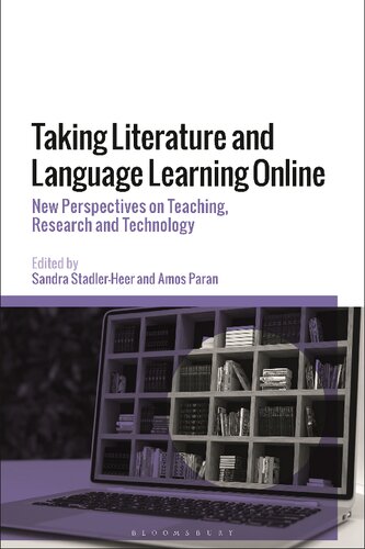 Taking Literature And Language Learning Online New Perspectives On Teaching Research And Technology Sandra Stadlerheer Amos Paran Editors