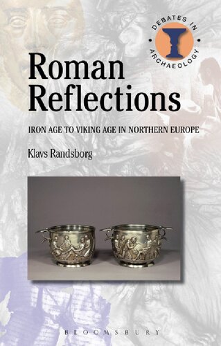 Roman Reflections Iron Age To Viking Age In Northern Europe Klavs Randsborg