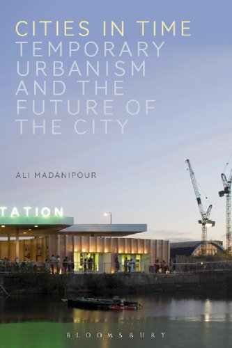 Cities In Time Temporary Urbanism And The Future Of The City Ali Madanipour