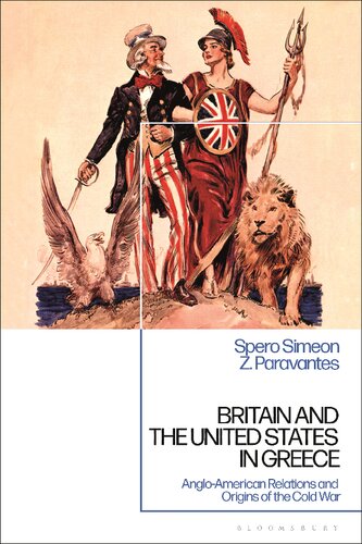 Britain And The United States In Greece Angloamerican Relations And The Origins Of The Cold War Spero Simeon Zachary Paravantes
