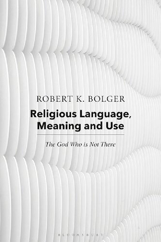 Religious Language Meaning And Use The God Who Is Not There Robert K Bolger Robert C Coburn
