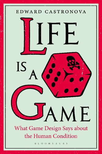 Life Is A Game What Game Design Says About The Human Condition Edward Castronova