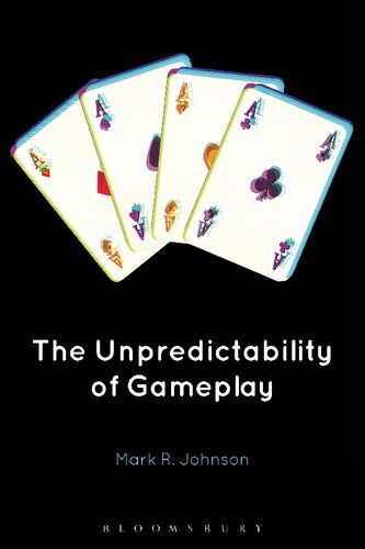 The Unpredictability Of Gameplay Mark R Johnson