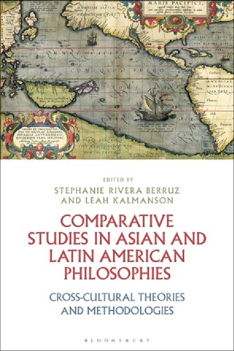 Comparative Studies In Asian And Latin American Philosophies Crosscultural Theories And Methodologies Stephanie Rivera Berruz