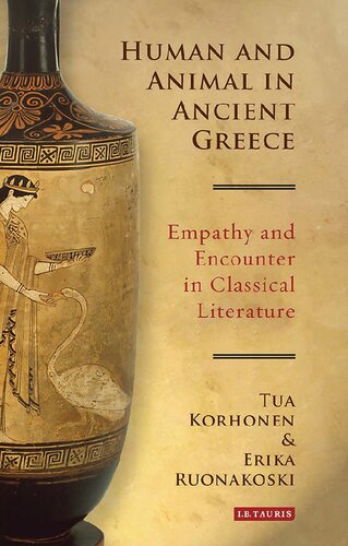 Human And Animal In Ancient Greece Empathy And Encounter In Classical Literature Tua Korhonen Erika Ruonakoski