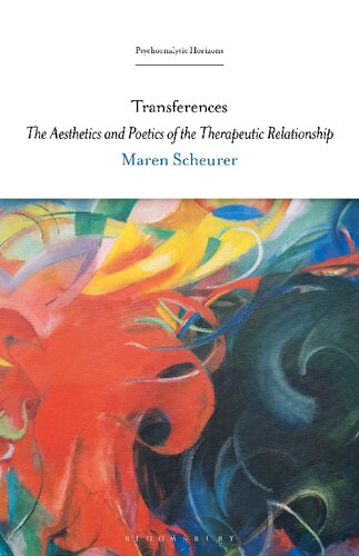 Transferences The Aesthetics And Poetics Of The Therapeutic Relationship Maren Scheurer