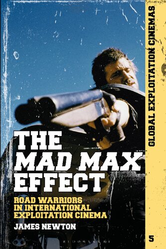The Mad Max Effect Road Warriors In International Exploitation Cinema James Newton