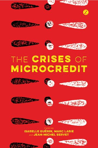 The Crises Of Microcredit Isabelle Gurin Marc Labie Jeanmichel Servet