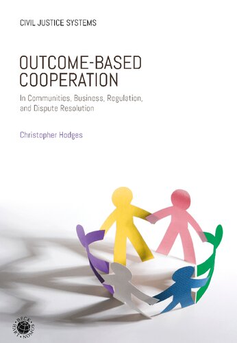 Outcomebased Cooperation In Communities Business Regulation And Dispute Resolution Christopher Hodges