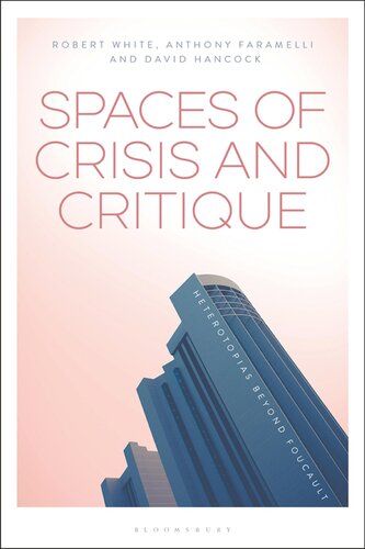 Spaces Of Crisis And Critique Heterotopias Beyond Foucault David Hancock Anthony Faramelli Robert G White