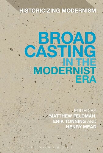 Broadcasting In The Modernist Era Matthew Feldman Erik Tonning Henry Mead Editors