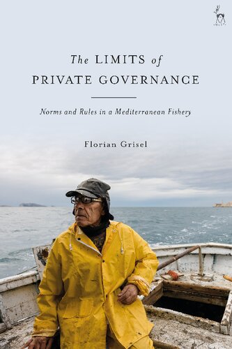 The Limits Of Private Governance Norms And Rules In A Mediterranean Fishery Florian Grisel