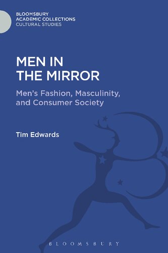Men In The Mirror Mens Fashion Masculinity And Consumer Society Tim Edwards