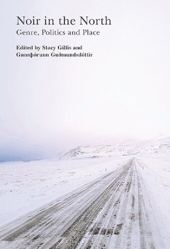 Noir In The North Genre Politics And Place Stacy Gillis Gunnthorunn Gudmundsdottir Editor