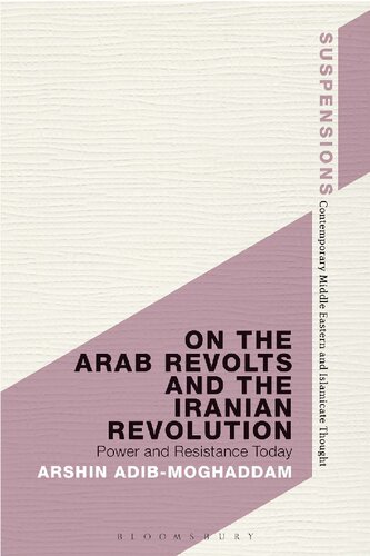 On The Arab Revolts And The Iranian Revolution Power And Resistance Today Arshin Adibmoghaddam