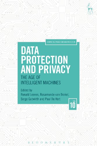 Data Protection And Privacy The Age Of Intelligent Machines Ronald Leenes Rosamunde Van Brakel Serge Gutwirth Paul De Hert Editors