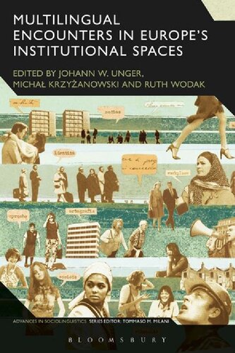 Multilingual Encounters In Europes Institutional Spaces Advances In Sociolinguistics Johann W Unger Micha Krzyanowski Ruth Wodak Editors