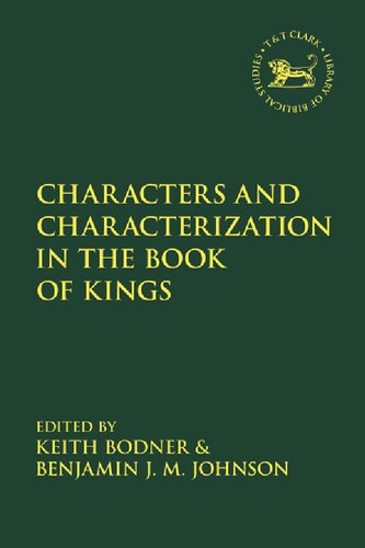 Characters And Characterization In The Book Of Kings Keith Bodner Benjamin Jm Johnson Editors