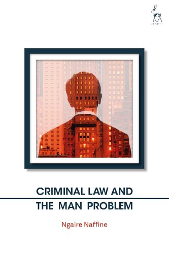 Criminal Law And The Man Problem Ngaire Naffine