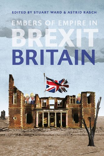 Embers Of Empire In Brexit Britain Stuart Ward Astrid Rasch Editors