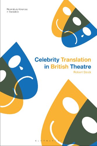 Celebrity Translation In British Theatre Relevance And Reception Voice And Visibility Robert Stock
