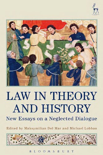 Law In Theory And History New Essays On A Neglected Dialogue Maksymilian Del Mar Michael Lobban Editors