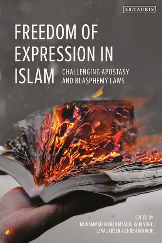 Freedom Of Expression In Islam Challenging Apostasy And Blasphemy Laws Muhammad Khalid Masud Kari Vogt Lena Larsen Christian Moe Editors