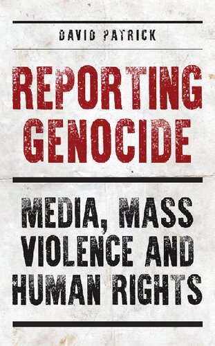 Reporting Genocide Media Mass Violence And Human Rights Patrick David