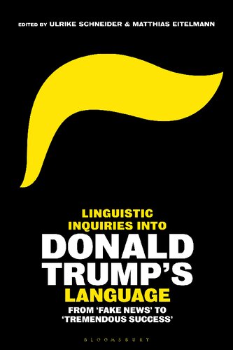 Linguistic Inquiries Into Donald Trumps Language From Fake News To Tremendous Success Ulrike Schneider Matthias Eitelmann